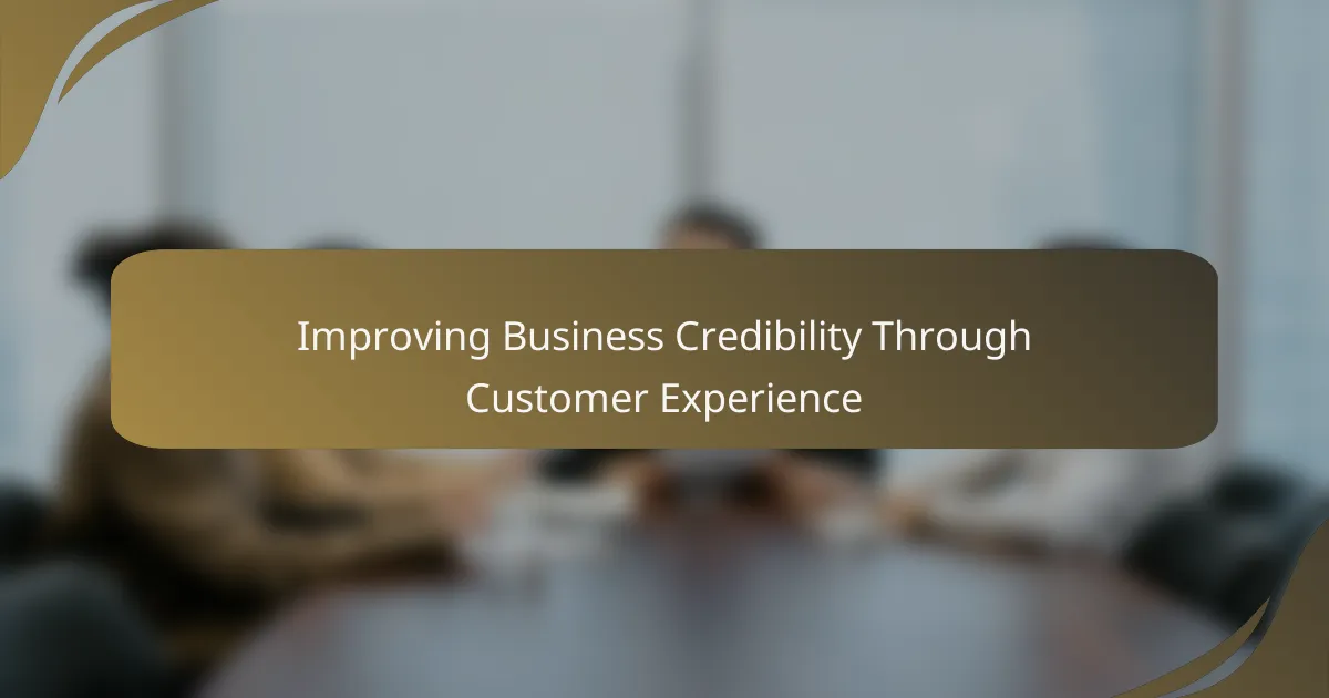Improving Business Credibility Through Customer Experience