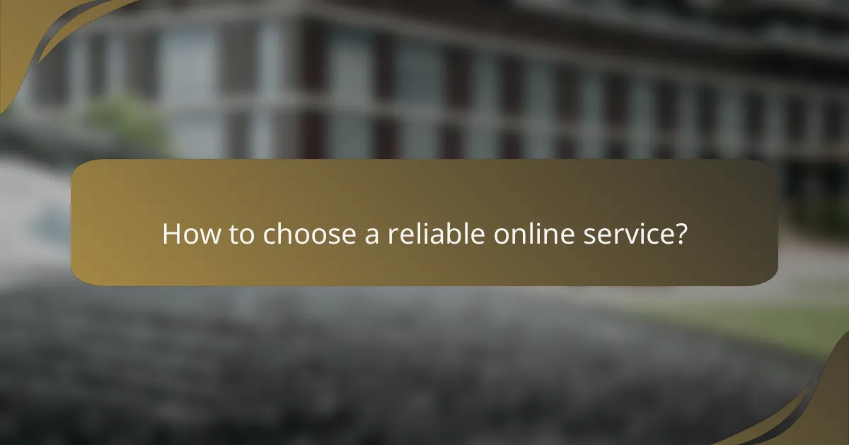 How to choose a reliable online service?