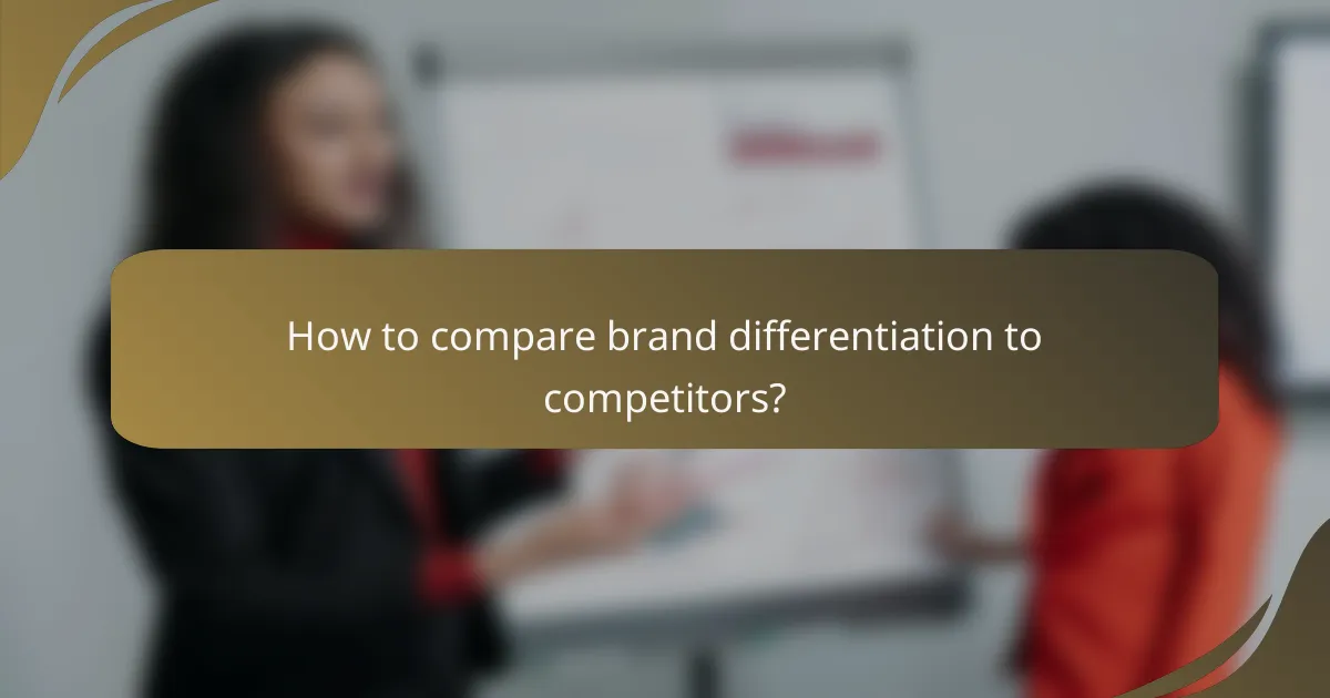 How to compare brand differentiation to competitors?