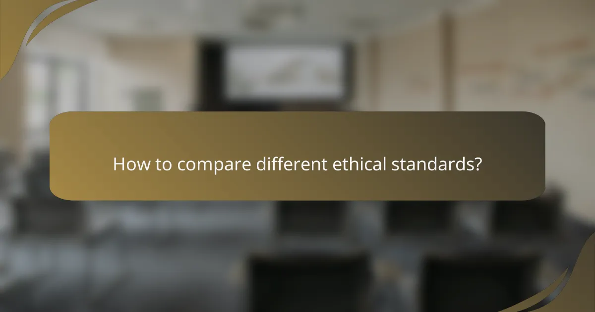 How to compare different ethical standards?