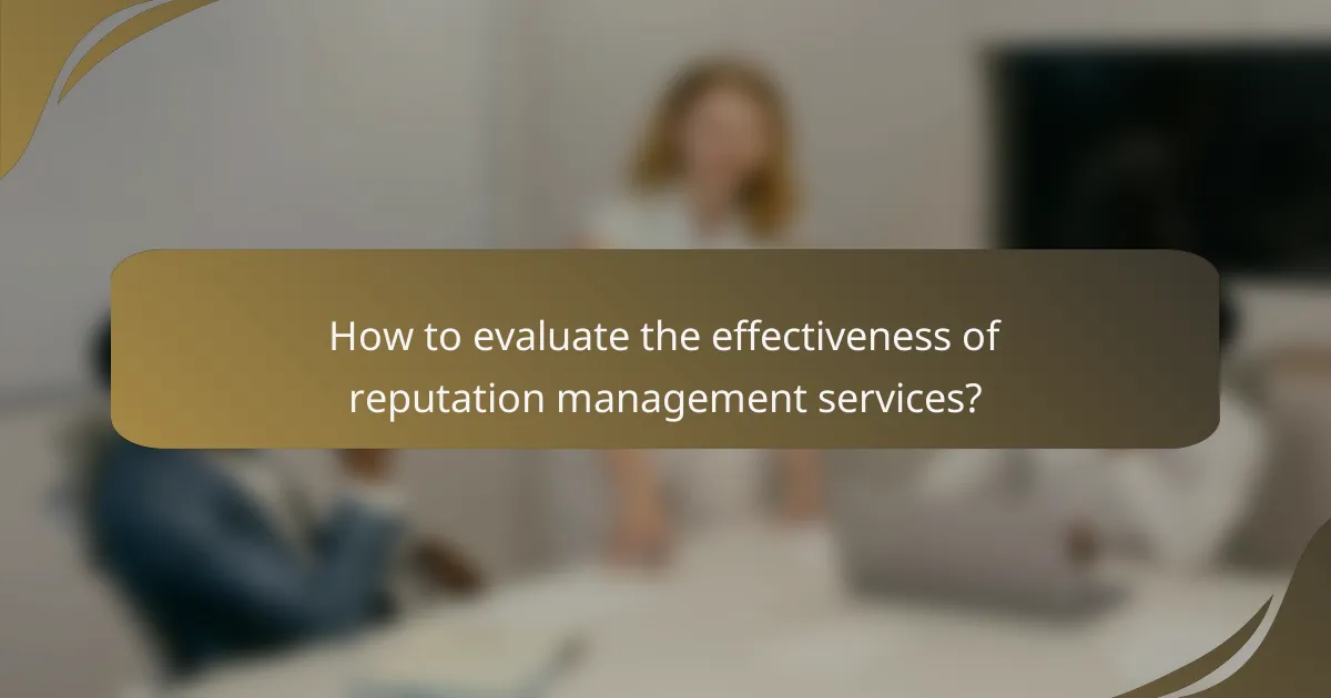How to evaluate the effectiveness of reputation management services?