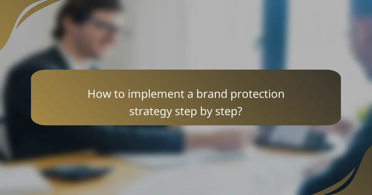 How to implement a brand protection strategy step by step?