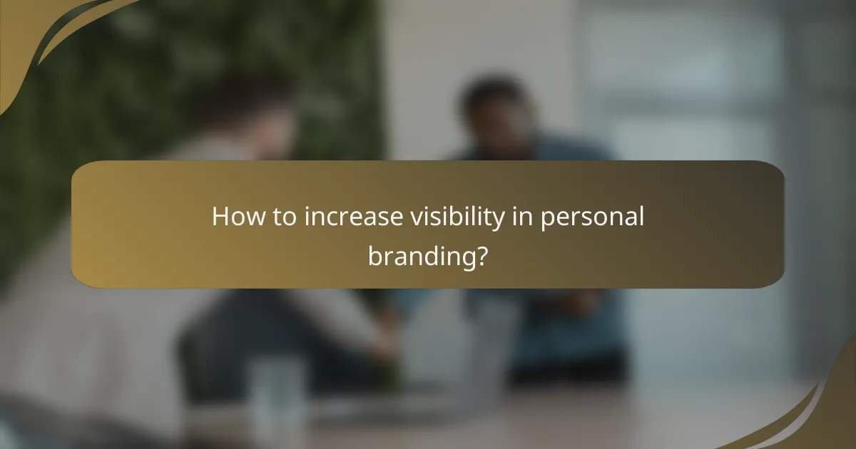 How to increase visibility in personal branding?