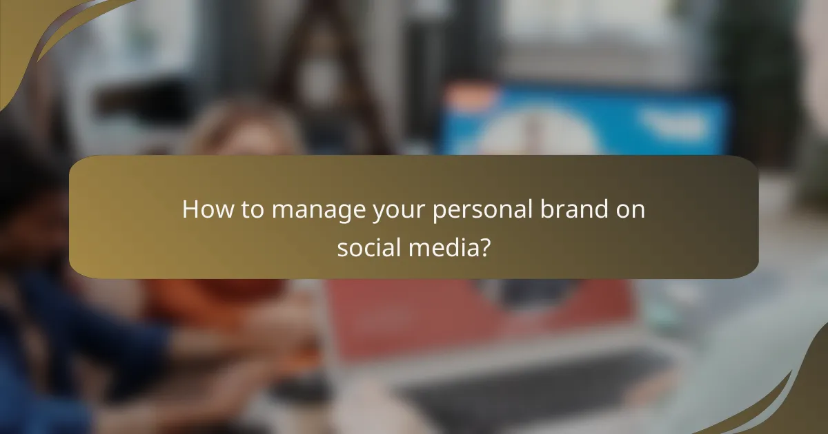 How to manage your personal brand on social media?