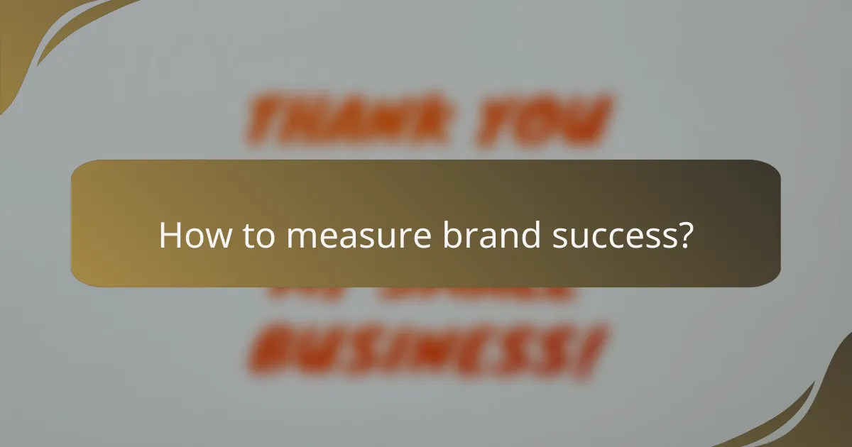 How to measure brand success?