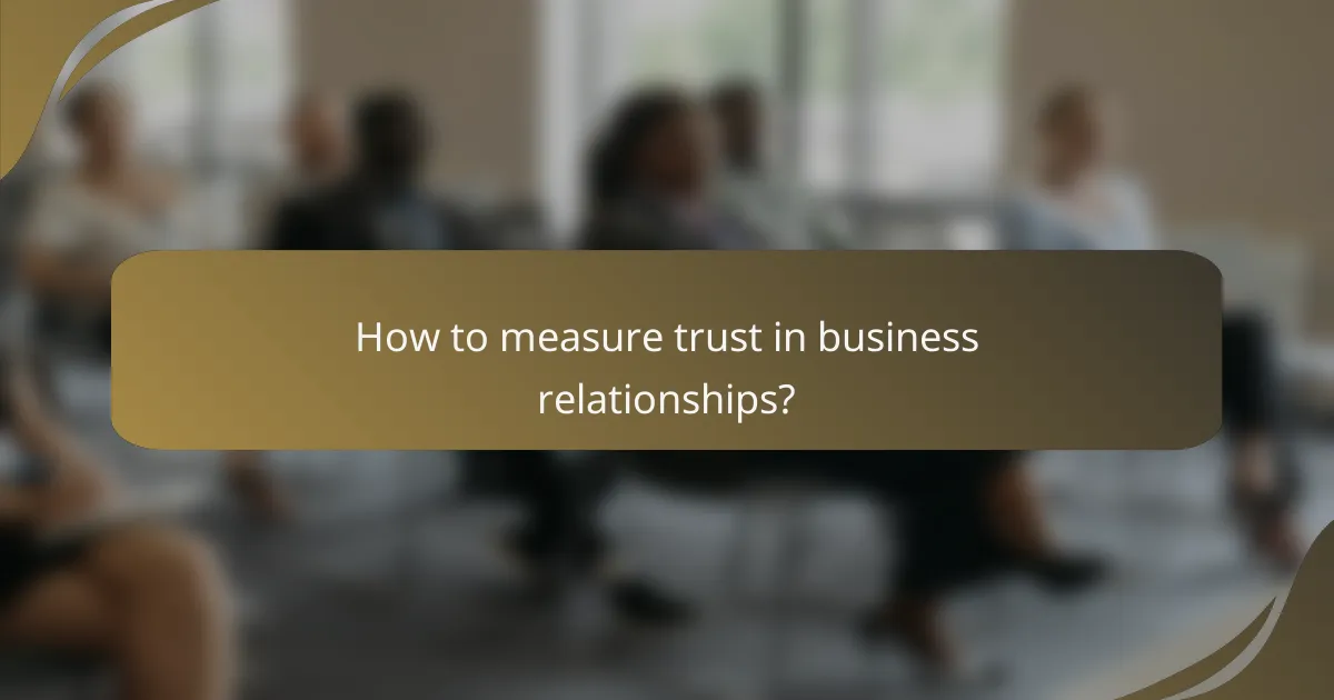 How to measure trust in business relationships?