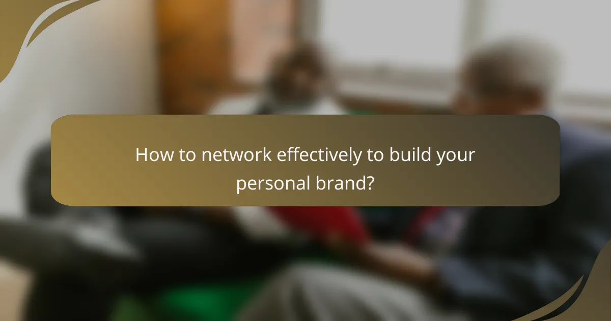 How to network effectively to build your personal brand?