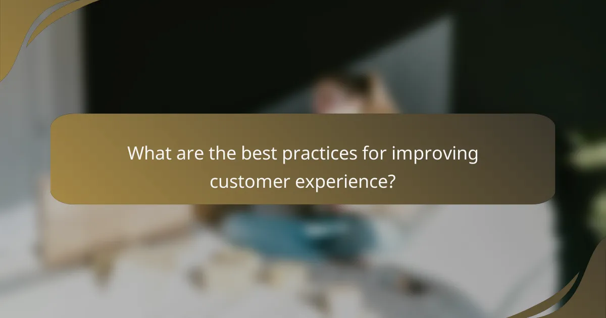 What are the best practices for improving customer experience?