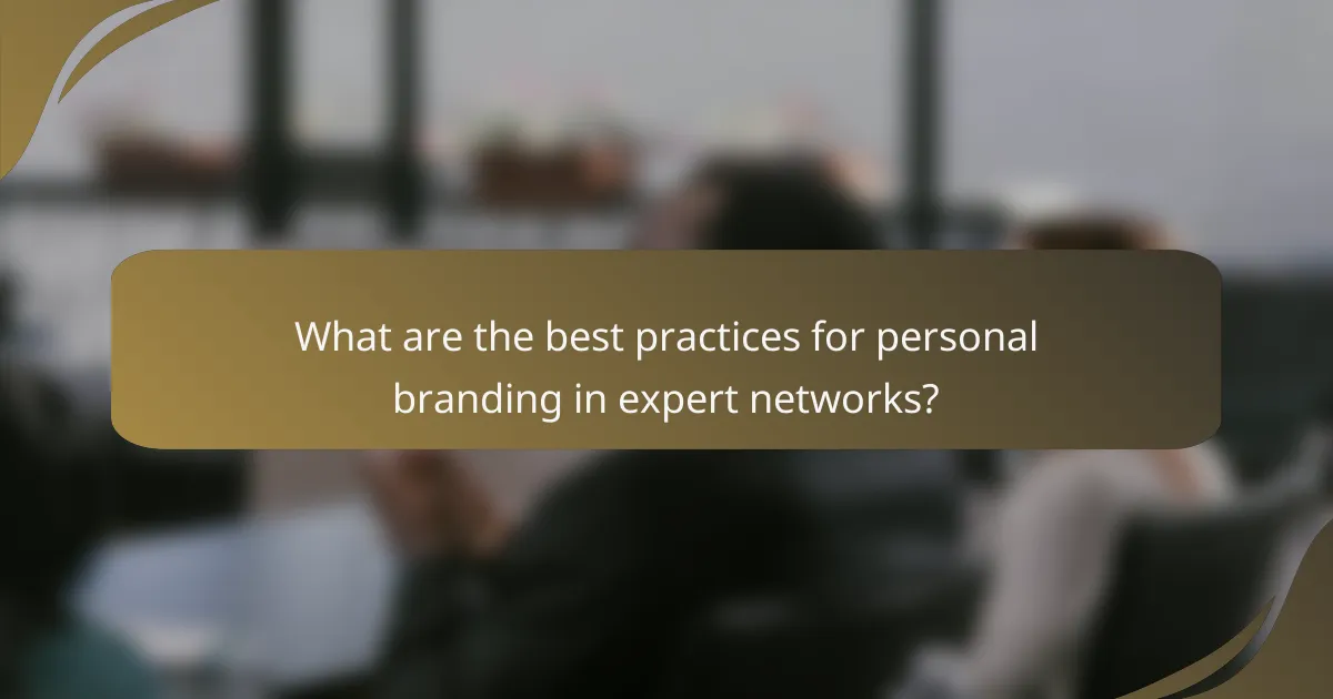 What are the best practices for personal branding in expert networks?
