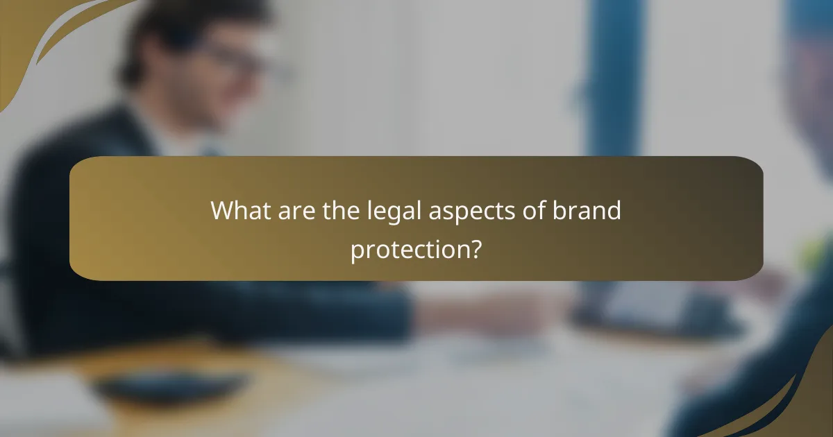 What are the legal aspects of brand protection?