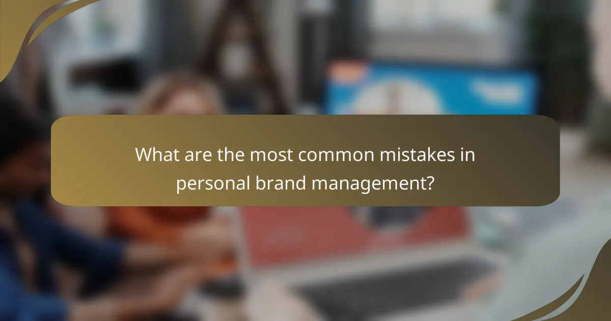 What are the most common mistakes in personal brand management?