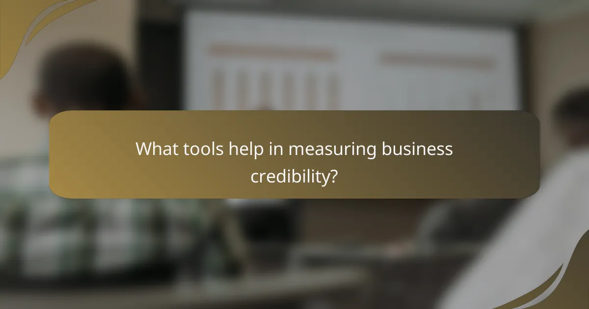 What tools help in measuring business credibility?