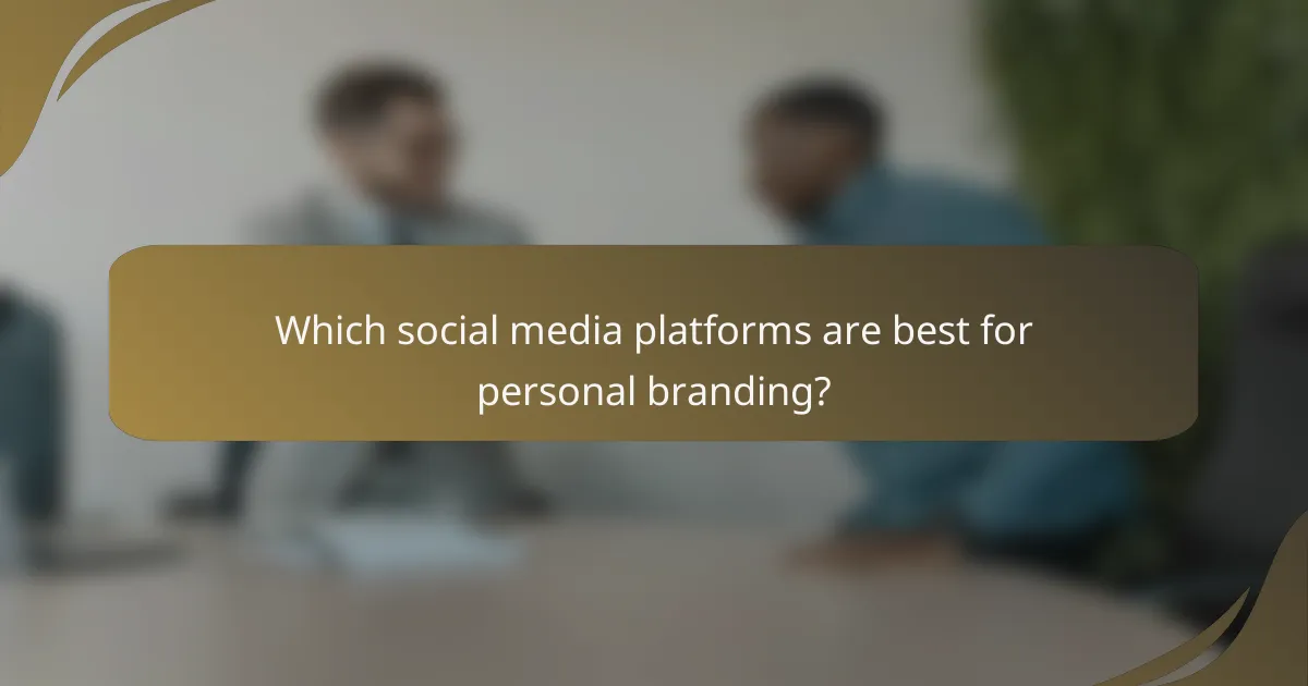 Which social media platforms are best for personal branding?