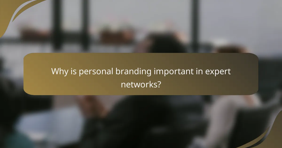 Why is personal branding important in expert networks?